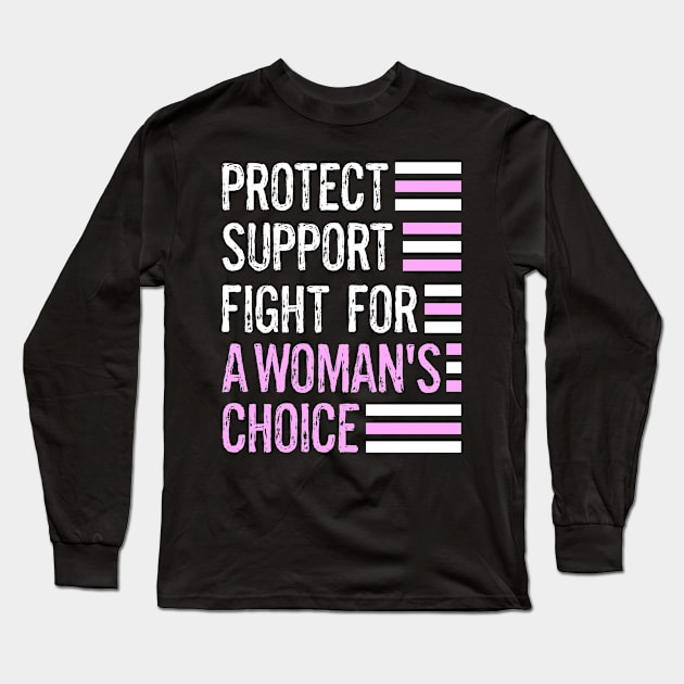 Protect Women's Rights Support Fight For A Woman's Choice Long Sleeve T-Shirt by egcreations